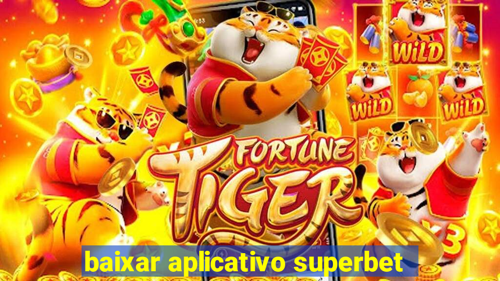 baixar aplicativo superbet